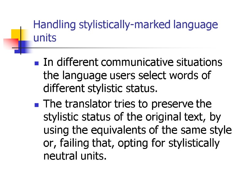 Handling stylistically-marked language units In different communicative situations the language users select words of